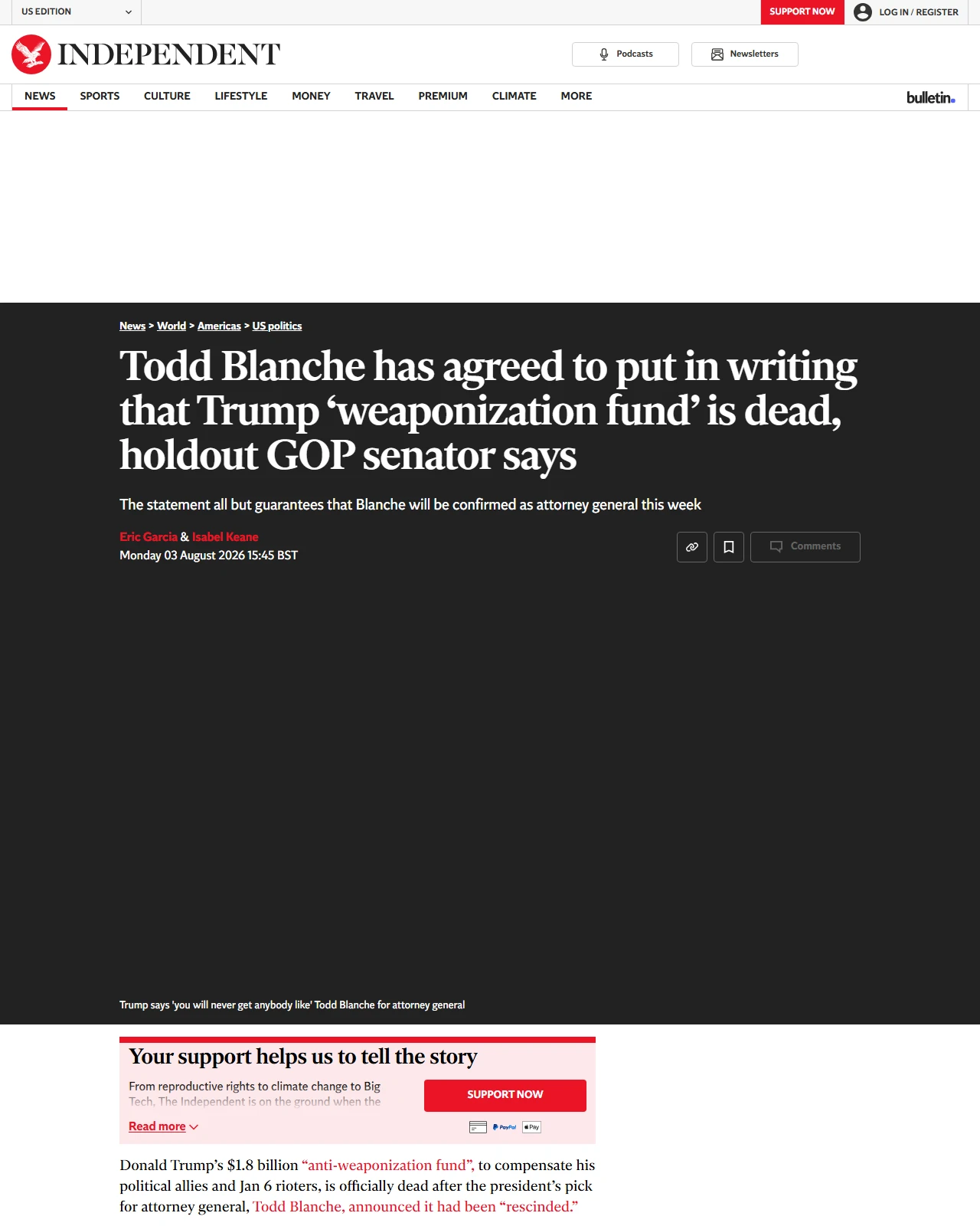independent.co.uk as published: Todd Blanche has agreed to put in writing that Trump ‘weaponization fund’ is dead, holdout GOP senator says