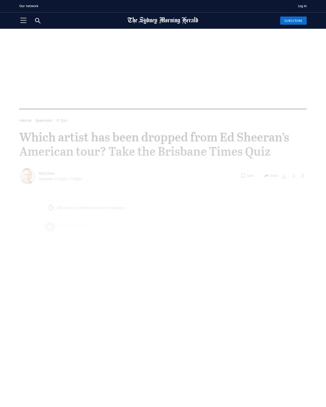 smh.com.au as published: Which artist has been dropped from Ed Sheeran’s American tour? Take the Brisbane Times Quiz
